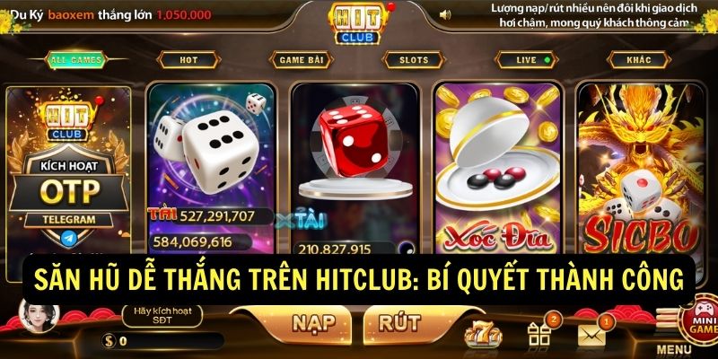 Bật mí bí quyết săn hũ dễ thắng trên Hitclub 1 San hu de thang tren hitclub Bi quyet thanh cong
