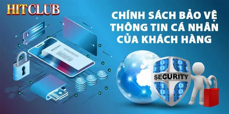 chinh sach bao mat hitclub thong tin Những lợi ích từ chính sách bảo mật Hitclub